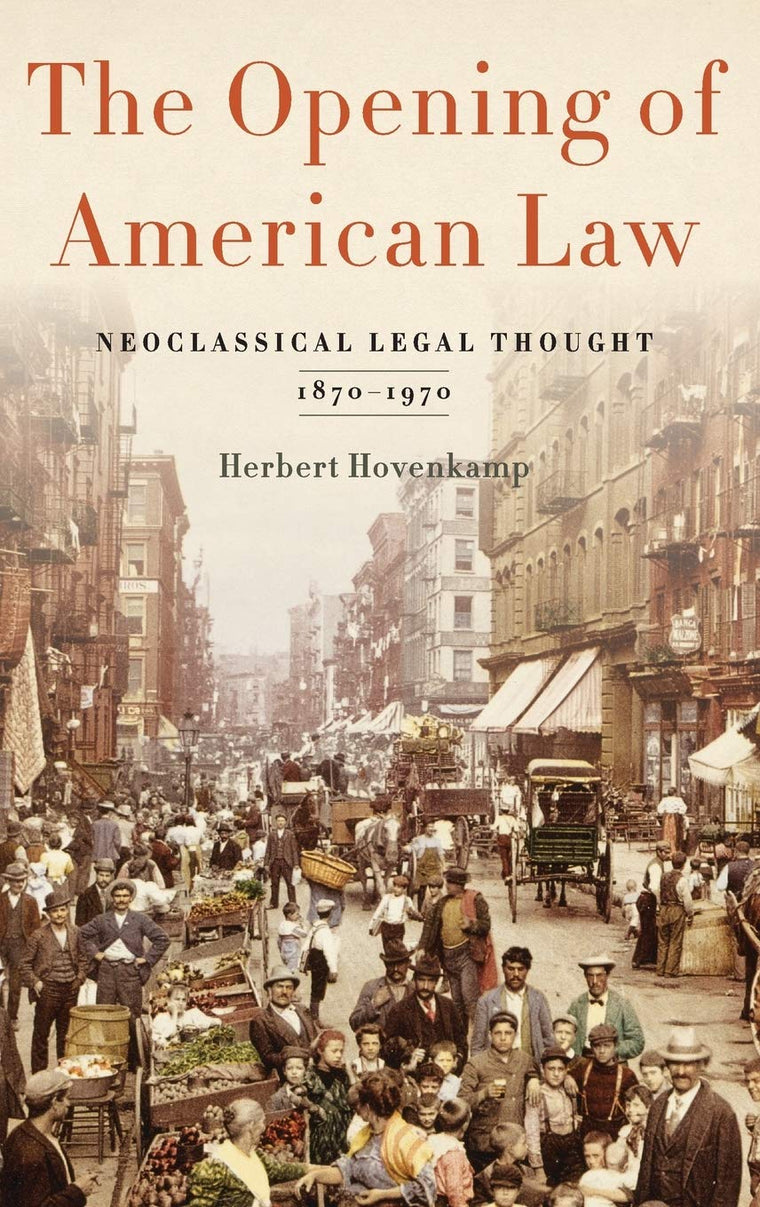 The Opening of American Law: Neoclassical Legal Thought, 1870-1970