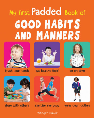 My First Padded Book of Good Habits and Manners: Early Learning Padded Board Books for Children (My