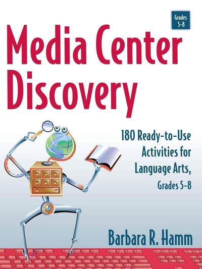 Media Center Discovery: 180 Ready-to-Use Activities for Language Arts, Grades 5-8