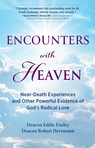 Encounters with Heaven: Near-Death Experiences and Other Powerful Evidence of God's Radical Love