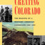 Creating Colorado: The Making of a Western American Landscape, 1860-1940