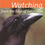 Watching, from the Edge of Extinction