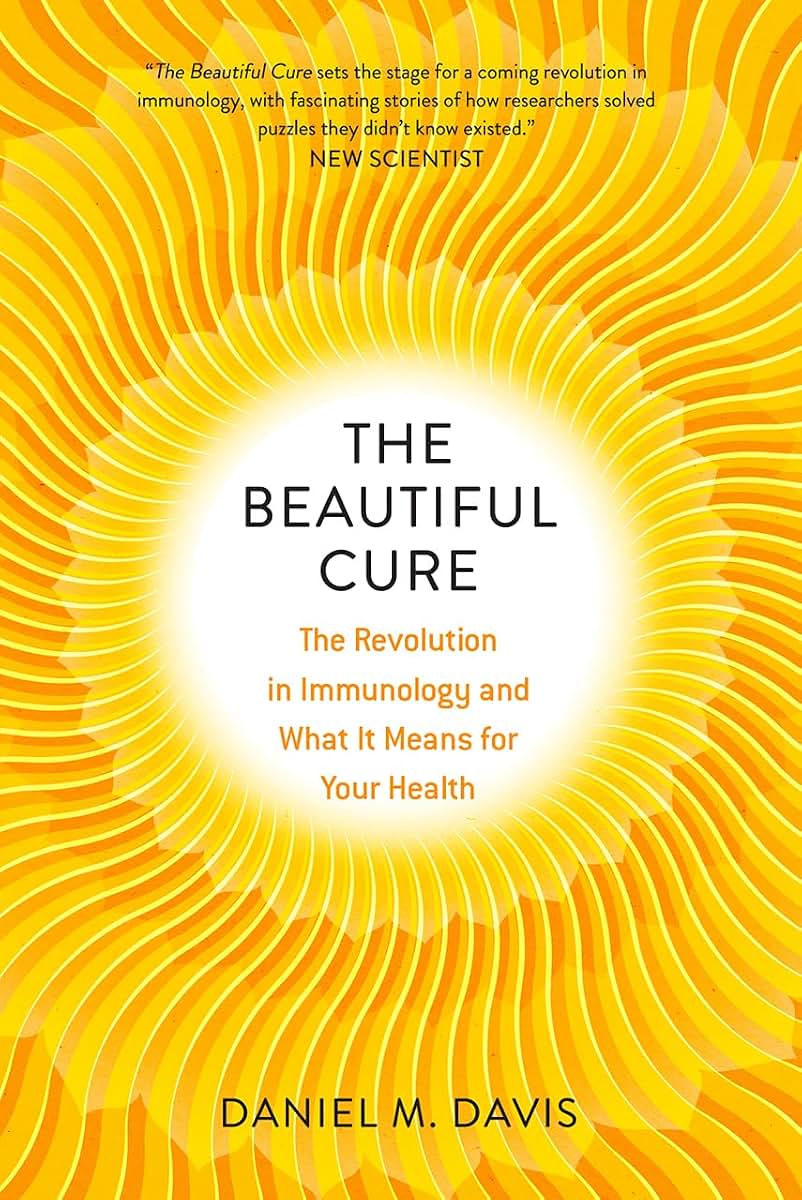The Beautiful Cure: The Revolution in Immunology and What It Means for Your Health