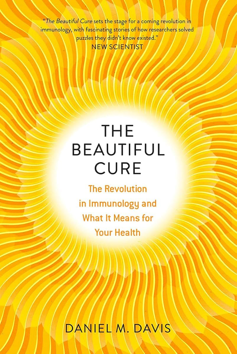 The Beautiful Cure: The Revolution in Immunology and What It Means for Your Health