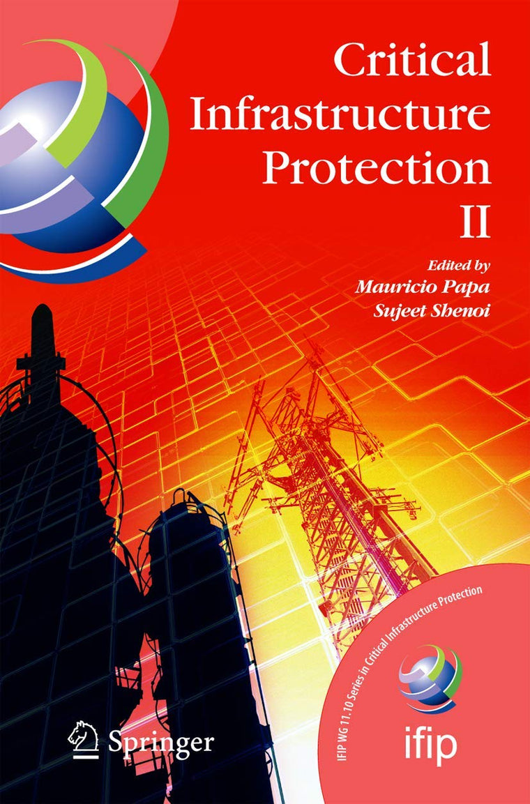 Critical Infrastructure Protection II (IFIP Advances in Information and Communication Technology, 290)