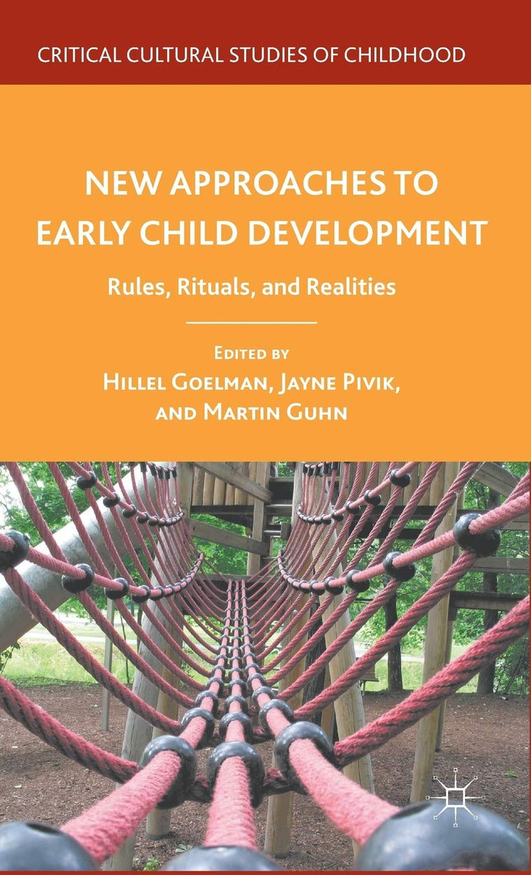 New Approaches to Early Child Development: Rules, Rituals, and Realities (Critical Cultural Studies of Childhood)