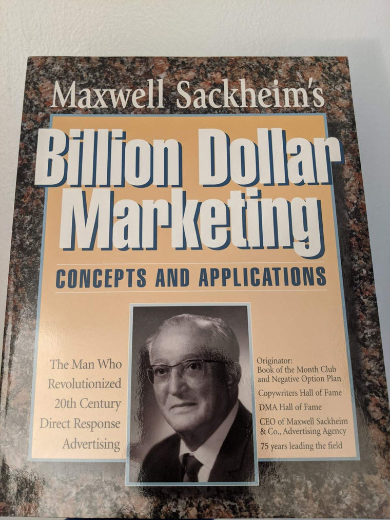 Maxwell Sackheim's Billion Dollar Marketing: Concepts and Ap