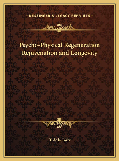 Psycho-Physical Regeneration Rejuvenation and Longevity