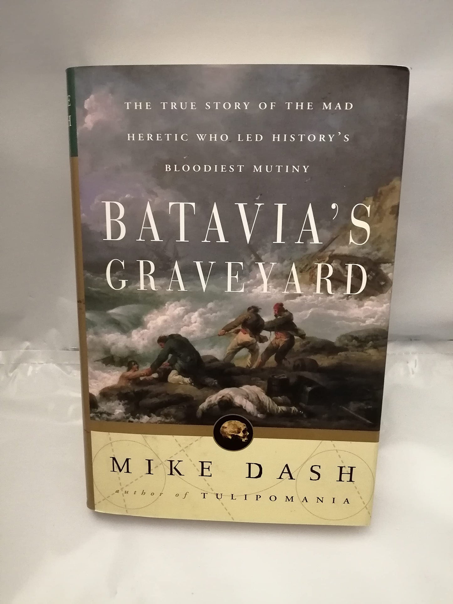 Batavia's Graveyard: The True Story of the Mad Heretic Who L