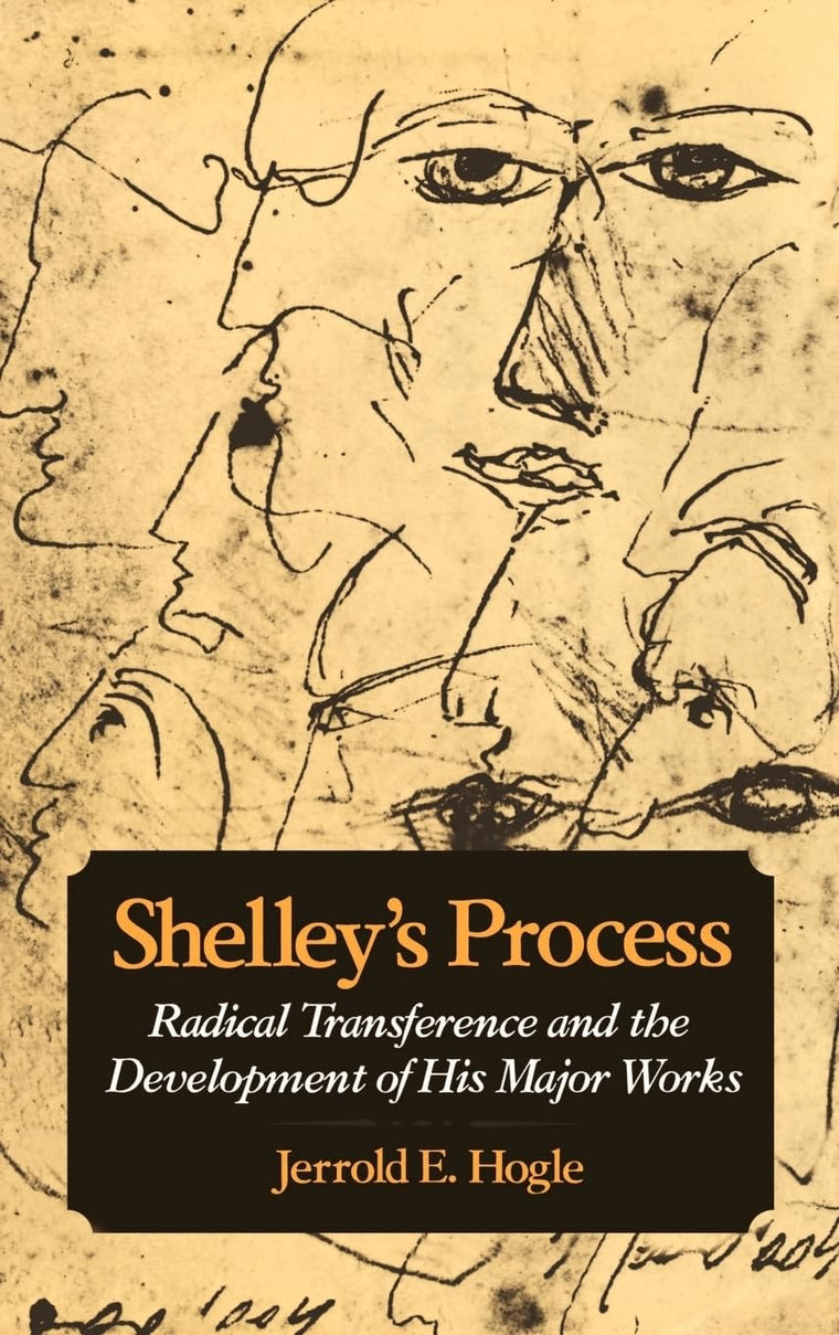 Shelley's Process: Radical Transference and the Development of His Major Works