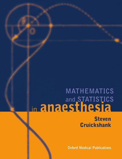 Mathematics and Statistics in Anaesthesia (Oxford Medical Publications)