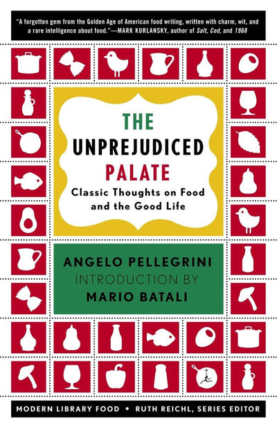 The Unprejudiced Palate: Classic Thoughts on Food and the Good Life (Modern Library Food)