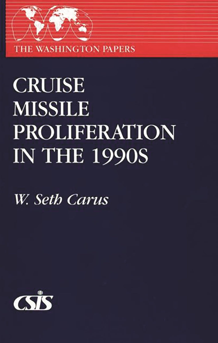 Cruise Missile Proliferation in the 1990s (The Washington Papers)