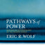 Pathways of Power: Building an Anthropology of the Modern World