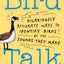 Bird Talk: Hilariously Accurate Ways to Identify Birds by the Sounds They Make