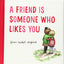 A Friend Is Someone Who Likes You by Anglund, Joan Walsh