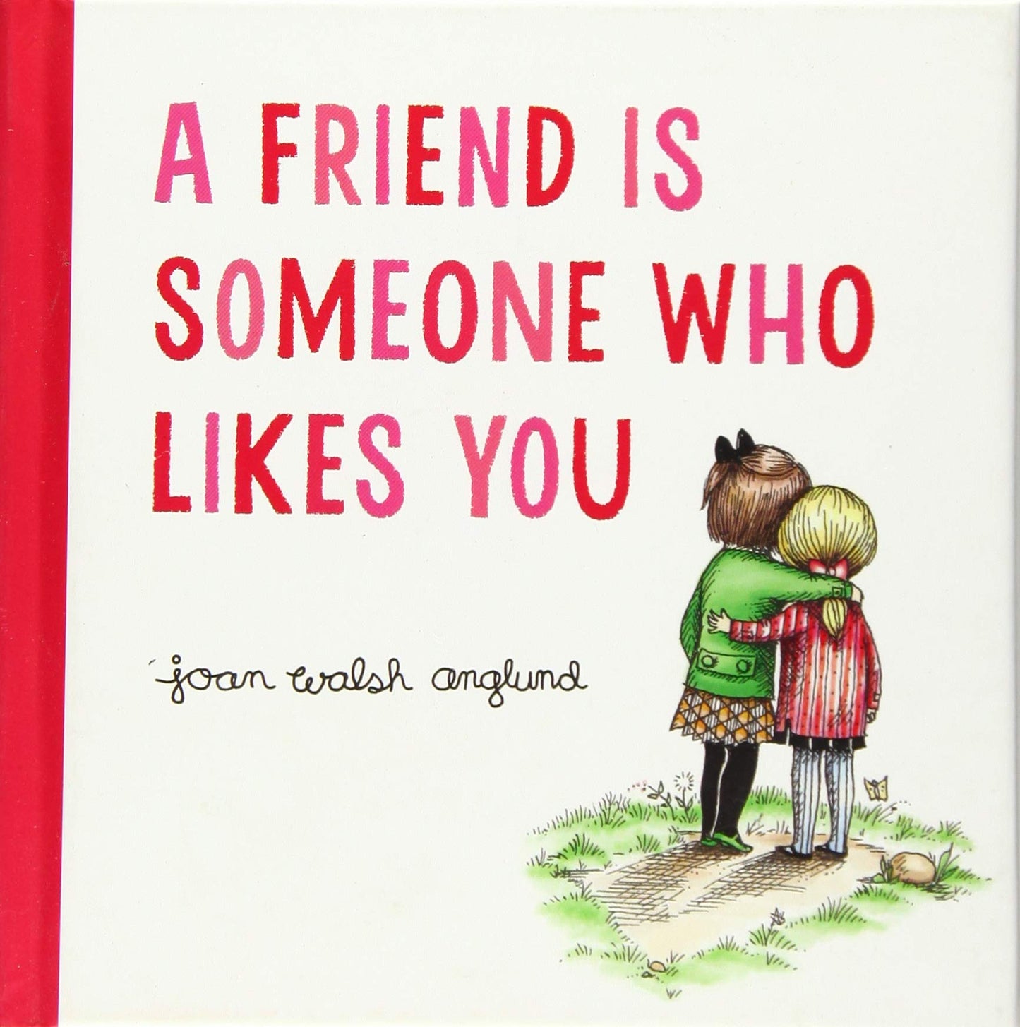 A Friend Is Someone Who Likes You by Anglund, Joan Walsh