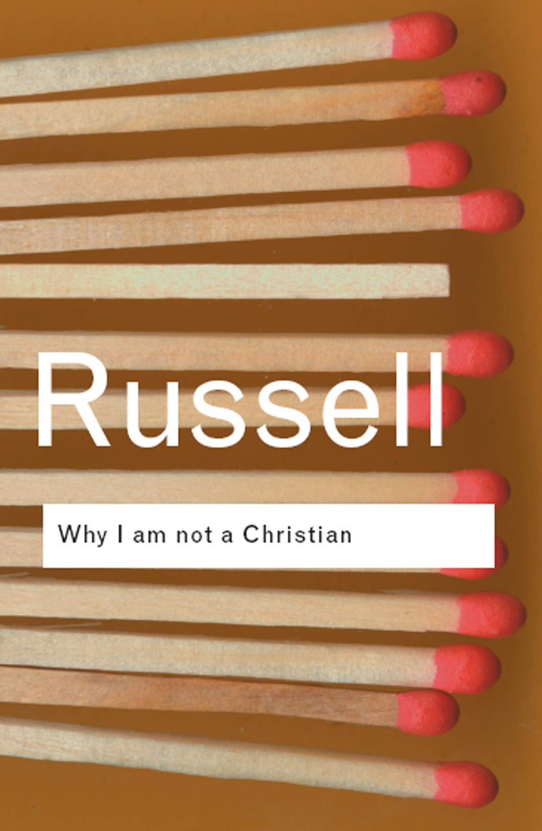 Why I am not a Christian (Routledge Classics)