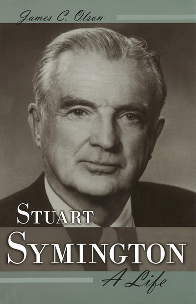 Stuart Symington: A Life