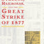 Streets, Railroads, and the Great Strike of 1877 (Historical Studies of Urban America)