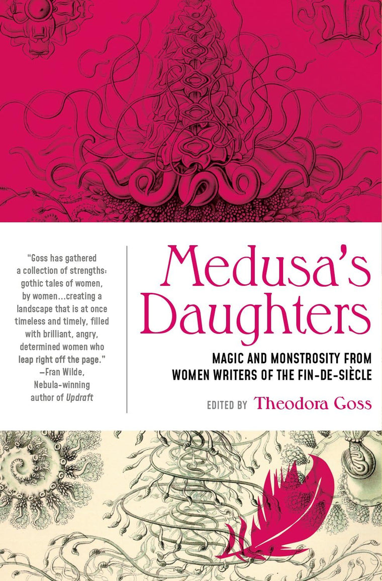 Medusa's Daughters: Magic and Monstrosity from Women Writers of the Fin-de-Sicle (Clockwork Editions)