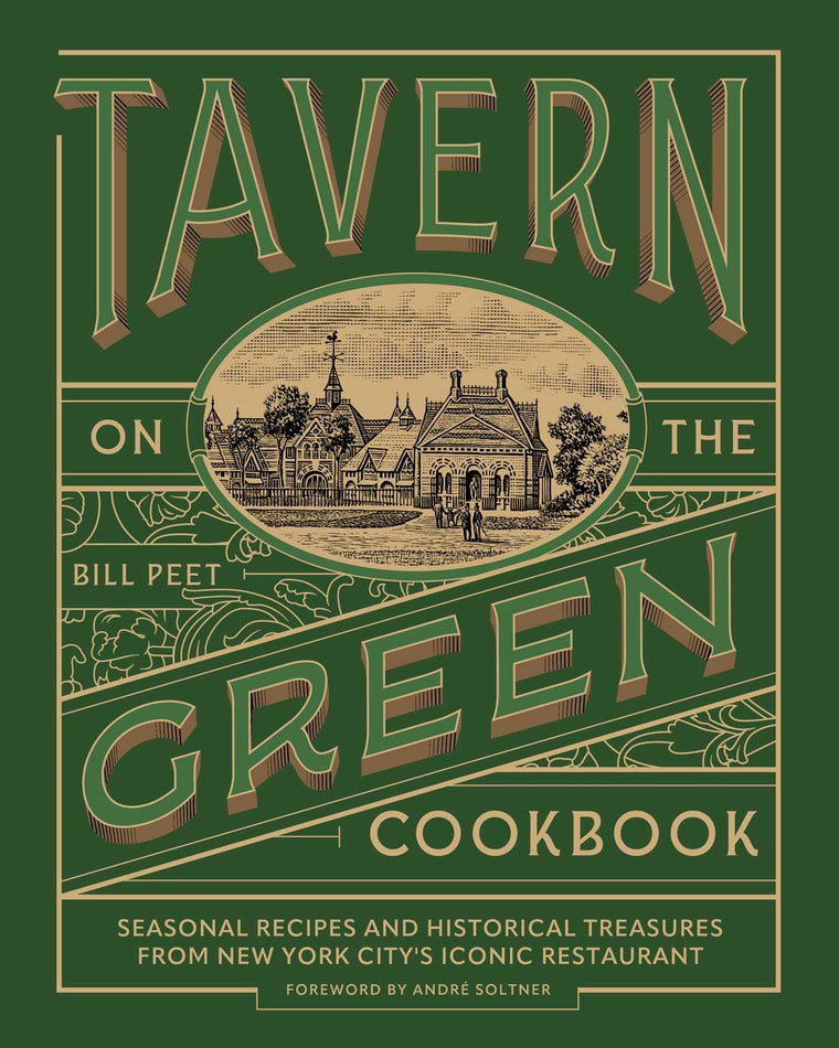 Tavern on the Green Cookbook: Seasonal Recipes and Historical Treasures from New York City's Iconic Restaurant