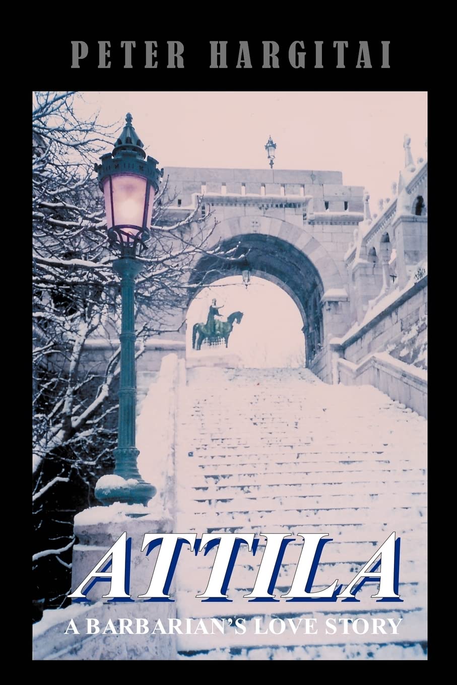 Attila: A Barbarian's Love Story: A Barbarian's Love Story