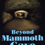 Beyond Mammoth Cave: A Tale of Obsession in the World's Longest Cave
