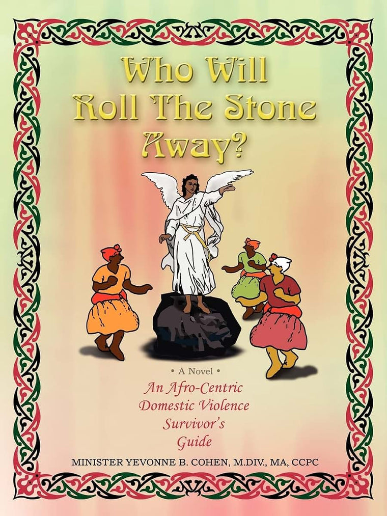 Who Will Roll The Stone Away?: An Afro-Centric Domestic Violence Survivor's Guide