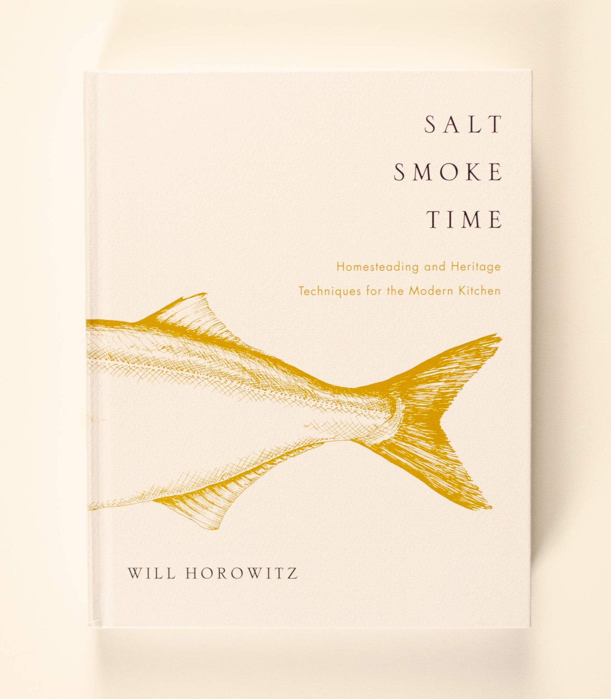 Salt Smoke Time: Homesteading and Heritage Techniques for the Modern Kitchen