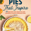Pies That Inspire: 50 Recipes for Creative and Modern Flavor Combinations