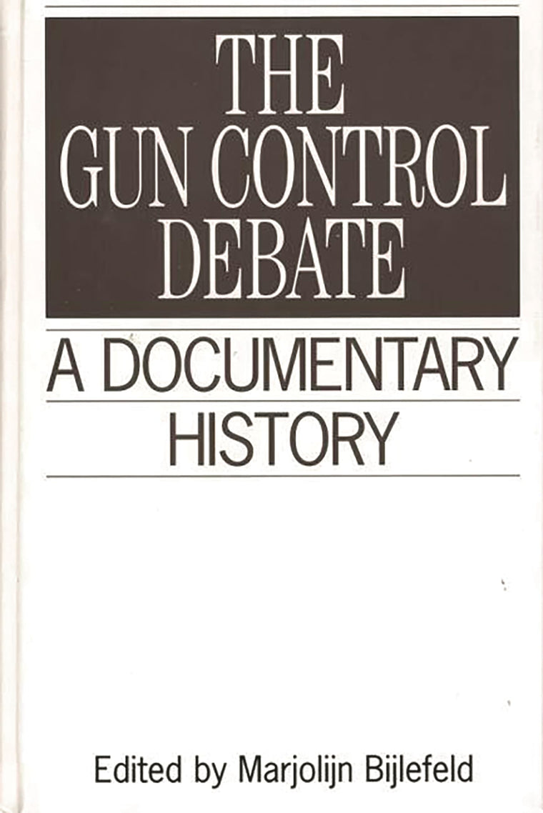 The Gun Control Debate: A Documentary History (Primary Documents in American History and Contemporary Issues)