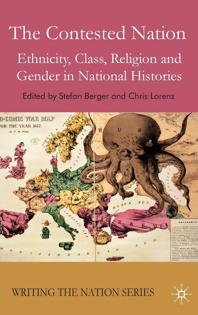 The Contested Nation: Ethnicity, Class, Religion and Gender in National Histories (Writing the Nation)