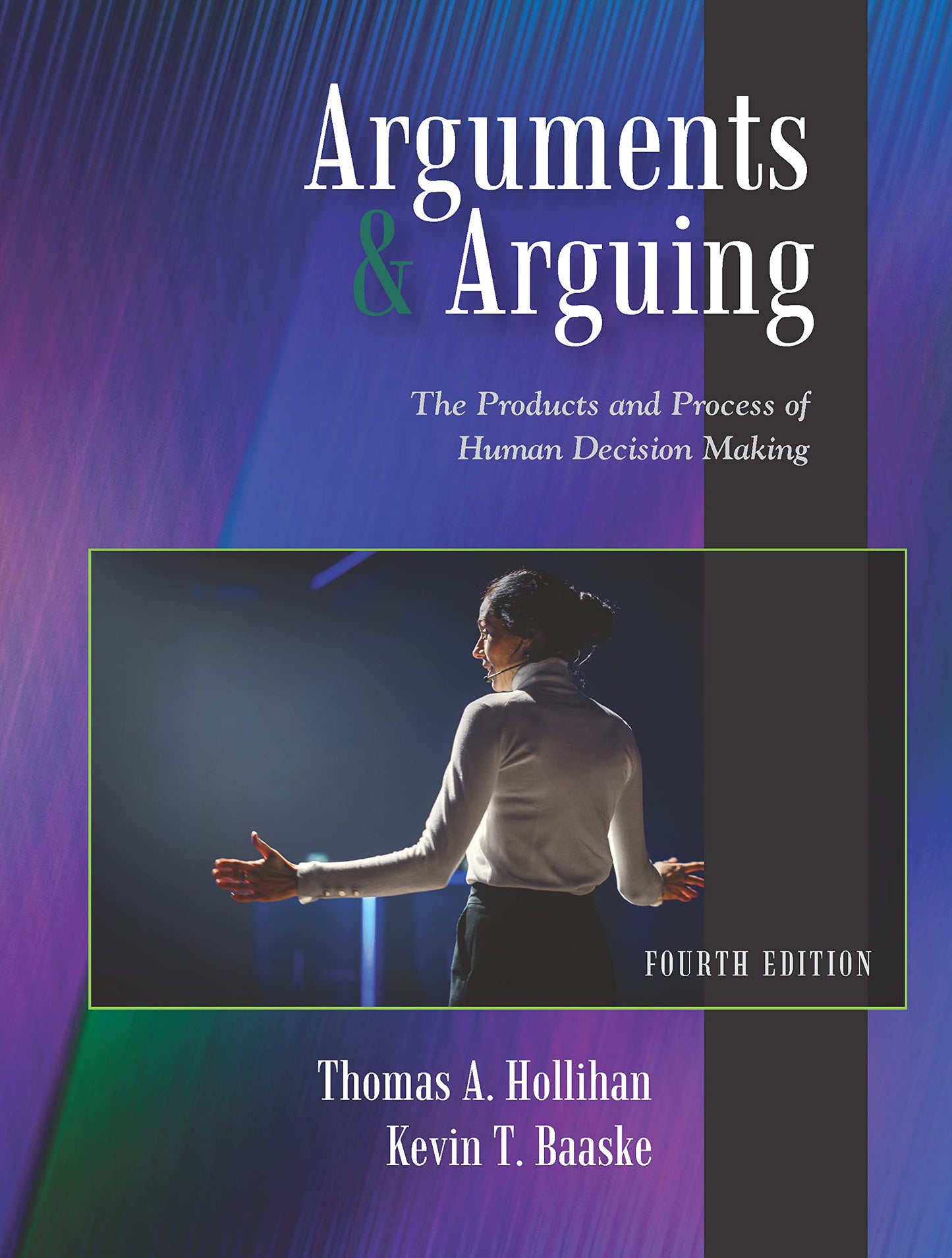 Arguments and Arguing: The Products and Process of Human Decision Making, Fourth Edition