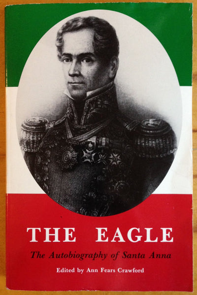 The Eagle: The Autobiography of Santa Anna