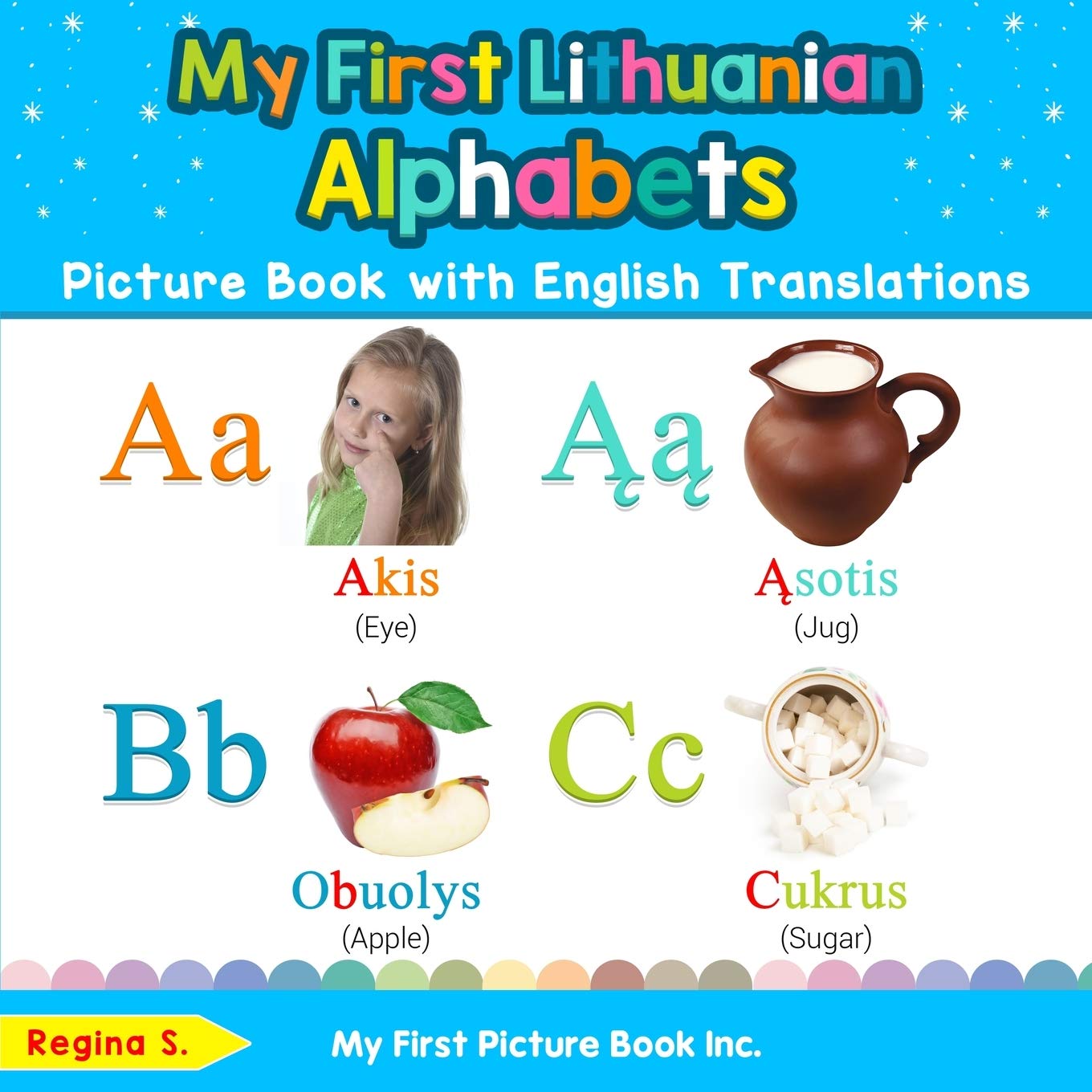 My First Lithuanian Alphabets Picture Book with English Translations: Bilingual Early Learning & Easy Teaching Lithuanian Books for Kids (Teach & Learn Basic Lithuanian words for Children)