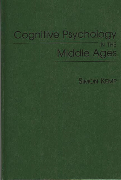 Cognitive Psychology in the Middle Ages (International Contributions in Psychology)