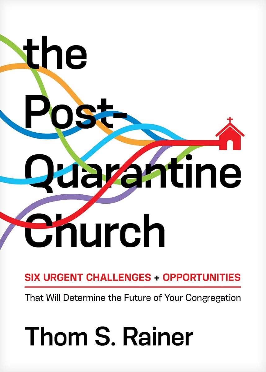 The Post-Quarantine Church: Six Urgent Challenges and Opportunities That Will Determine the Future of Your Congregation (Church Answers Resources)