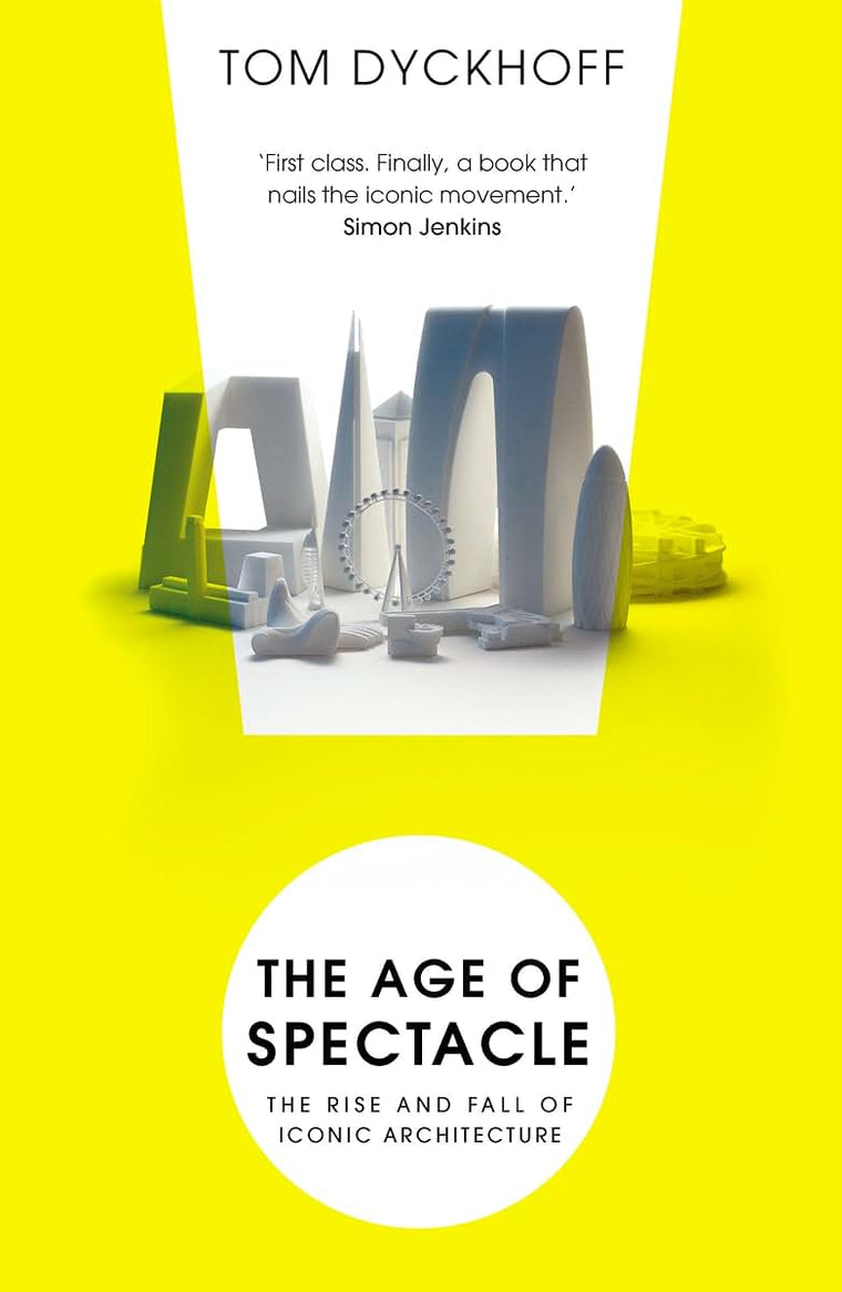 The Age of Spectacle: Adventures in Architecture and the 21st-Century City
