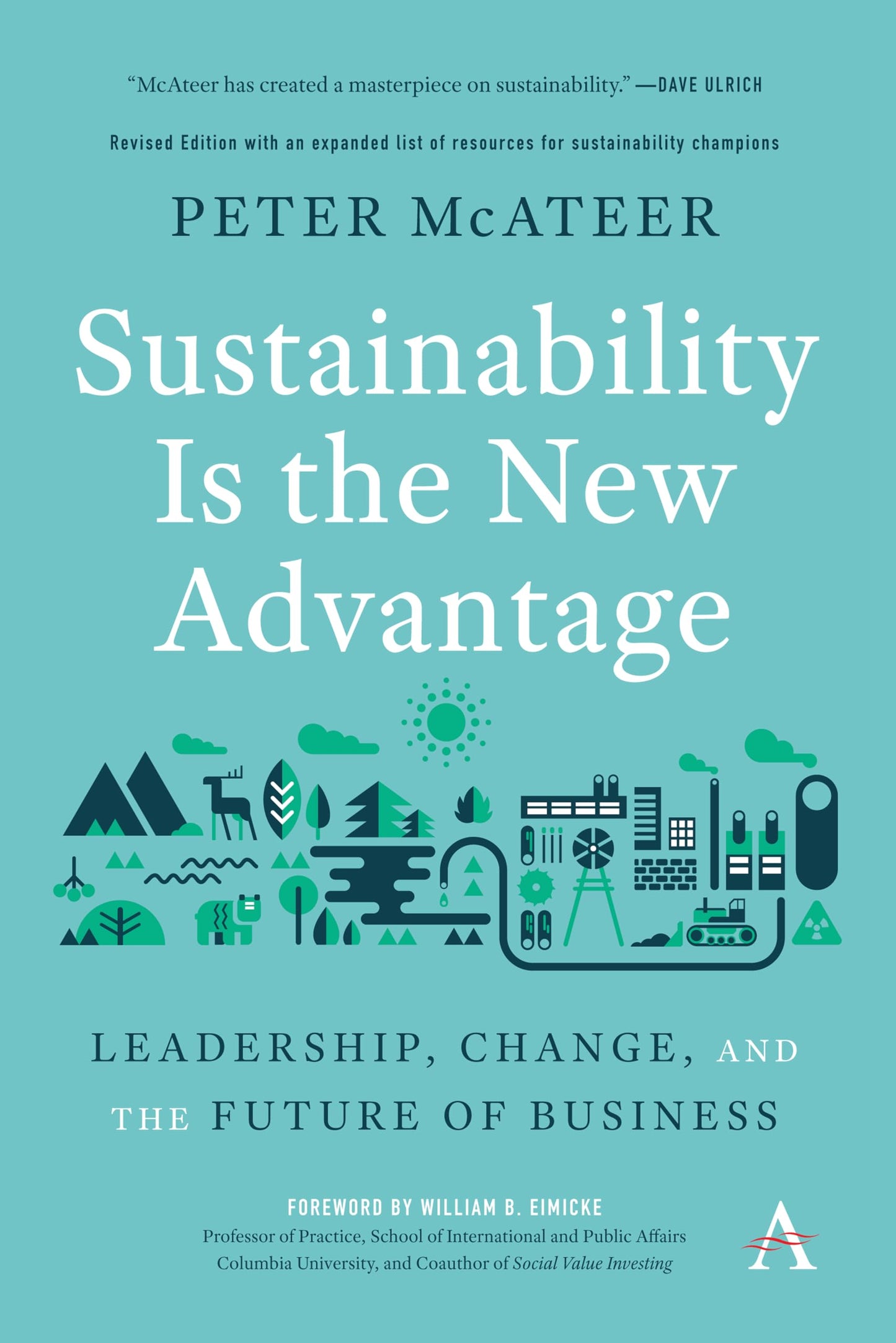 Sustainability Is the New Advantage: Leadership, Change, and the Future of Business (Anthem Environment and Sustainability Initiative (AESI))