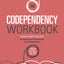 The Codependency Workbook: Simple Practices for Developing and Maintaining Your Independence (Recovering from Codependency)