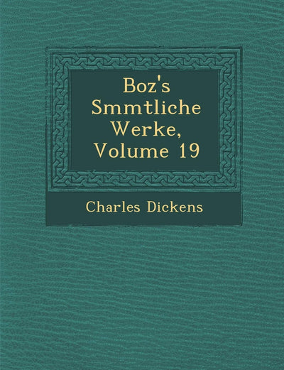 Boz's S Mmtliche Werke, Volume 19 (English and German Edition)