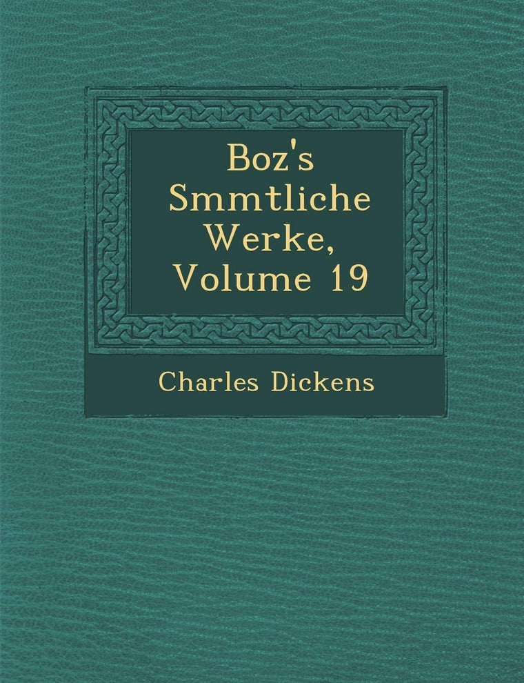 Boz's S Mmtliche Werke, Volume 19 (English and German Edition)