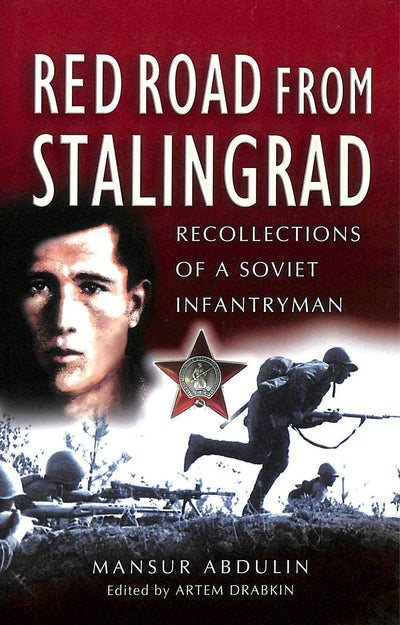 Red Road from Stalingrad: Recollections of a Soviet Infantryman