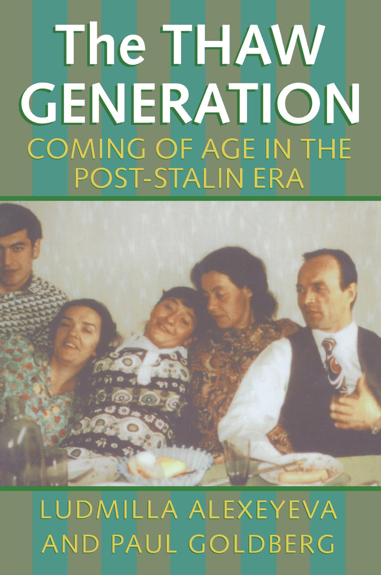 The Thaw Generation: Coming of Age in the Post-Stalin Era (Russian and East European Studies, 233)