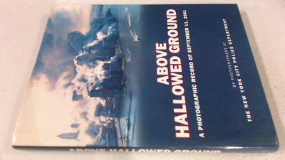 Above Hallowed Ground: A Photographic Record of September 11, 2001
