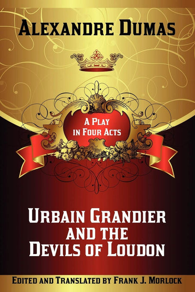Urbain Grandier and the Devils of Loudon: A Play in Four Acts