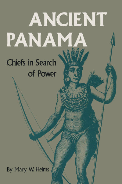 Ancient Panama: Chiefs in Search of Power (Texas Pan American Series)