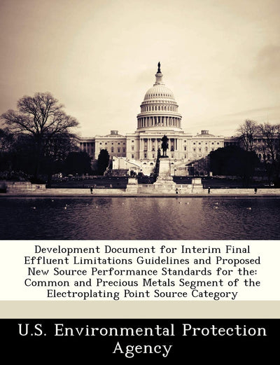 Development Document for Interim Final Effluent Limitations Guidelines and Proposed New Source Performance Standards for the: Common and Precious ... of the Electroplating Point Source Category