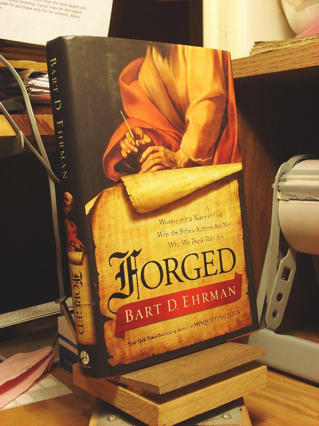 Forged: Writing in the Name of God--Why the Bibles Authors Are Not Who We Think They Are